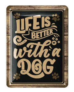 Dekoschild "Life is better with a Dog" - 15x20cm